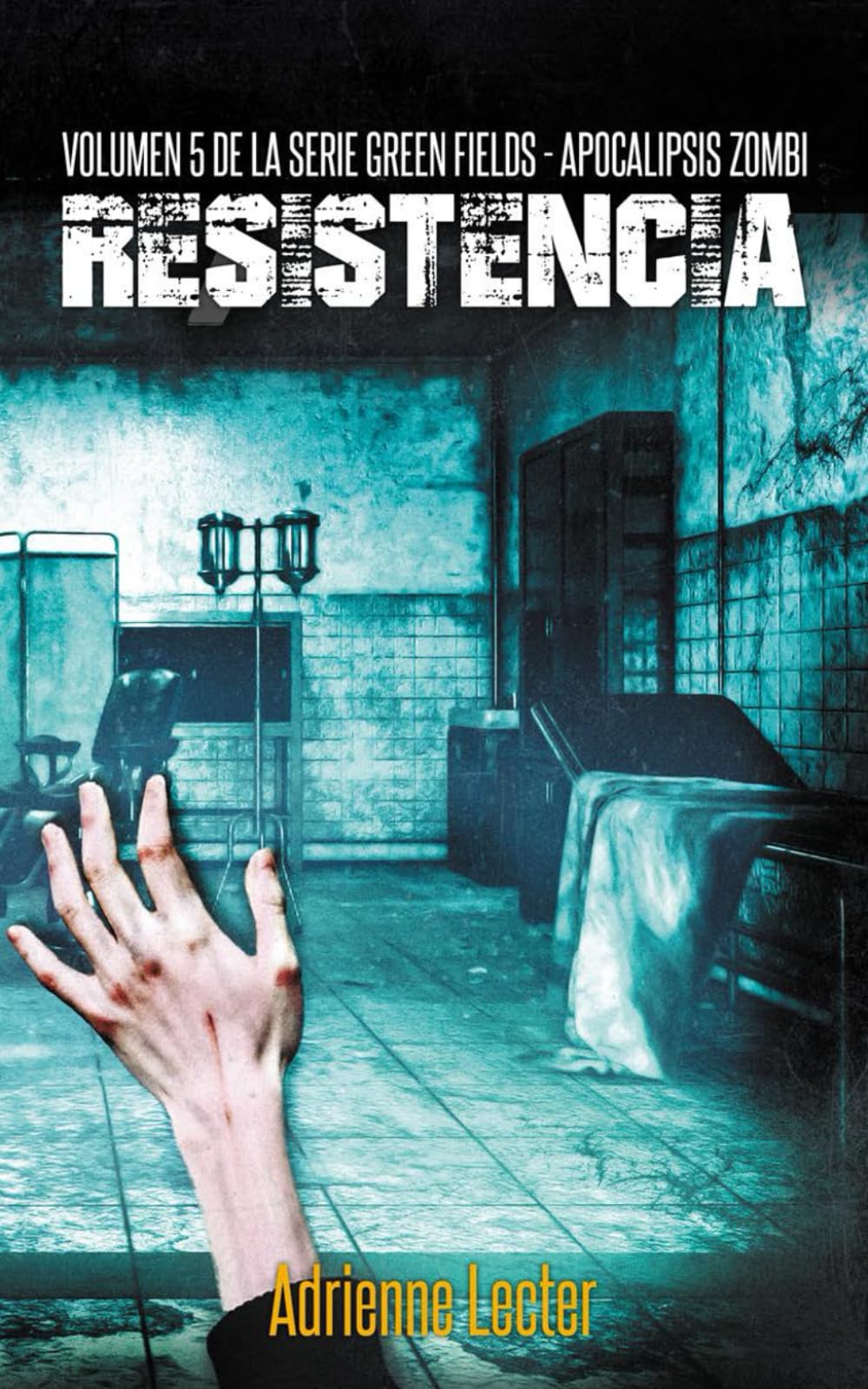Libro: Resistencia - Volumen 5 de la serie Green Fields - Apocalipsis Zombi (Spanish Edition)