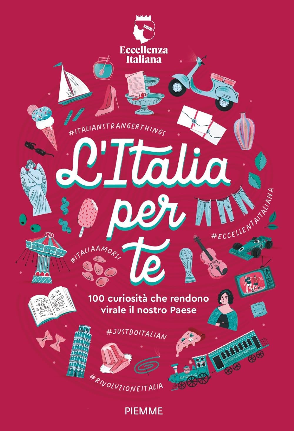 Libro: L'Italia per te. 100 curiosità che rendono virale il nostro Paese (Il battello a vapore. One shot)