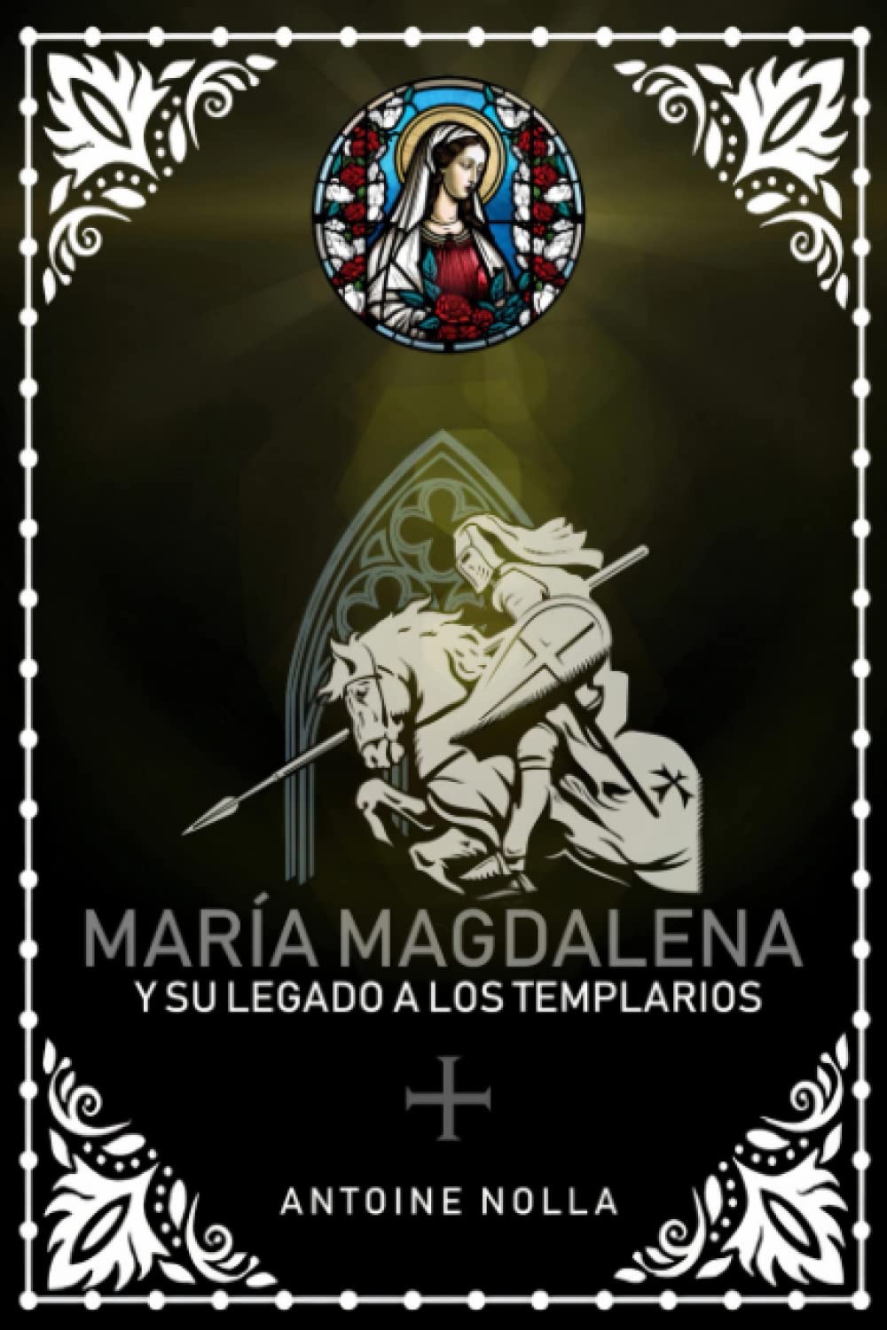 Libro: María Magdalena y su legado a los Templarios