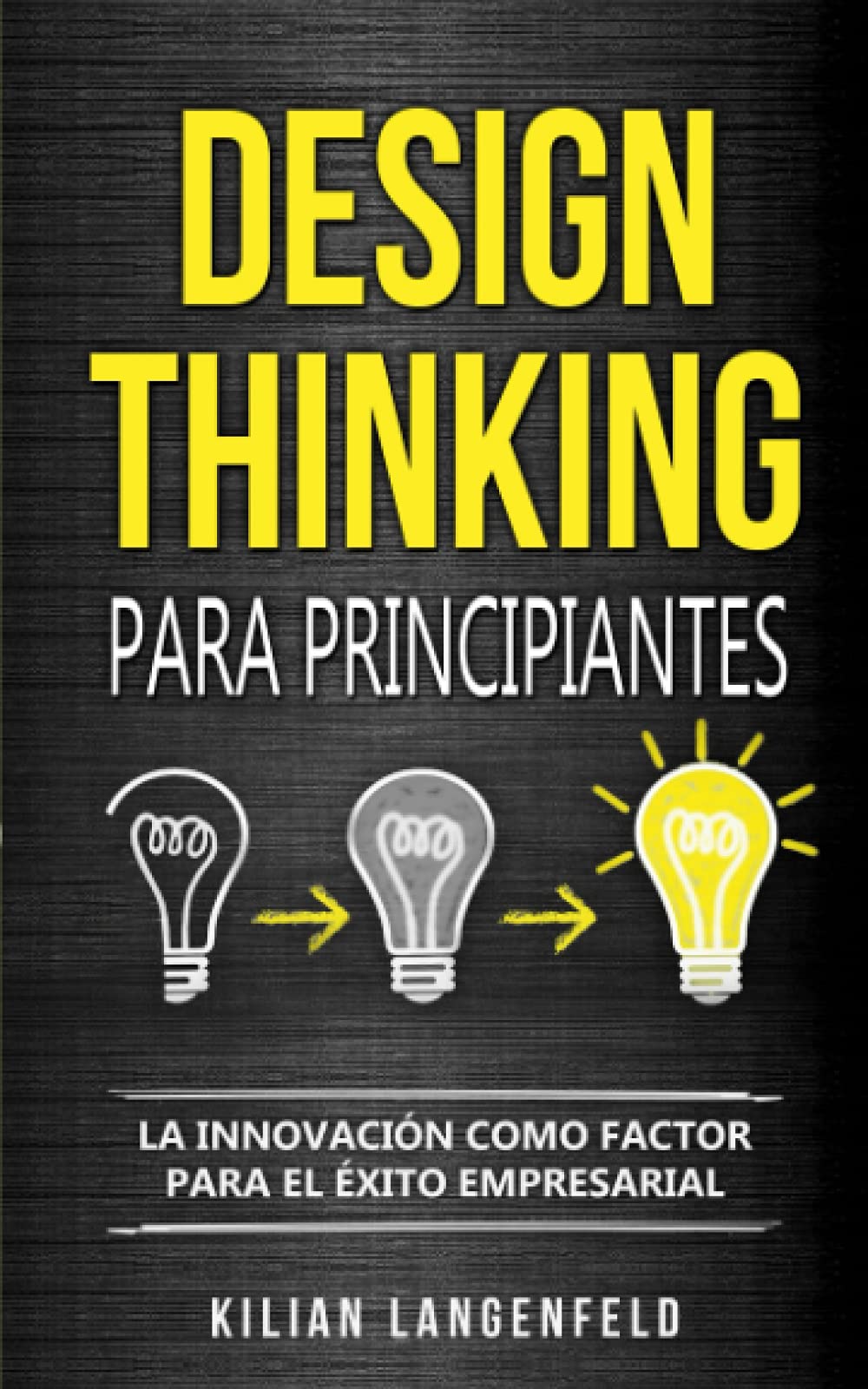 Libro: Design Thinking para principiantes: La innovación como factor para el éxito empresarial (Spanish Edition)