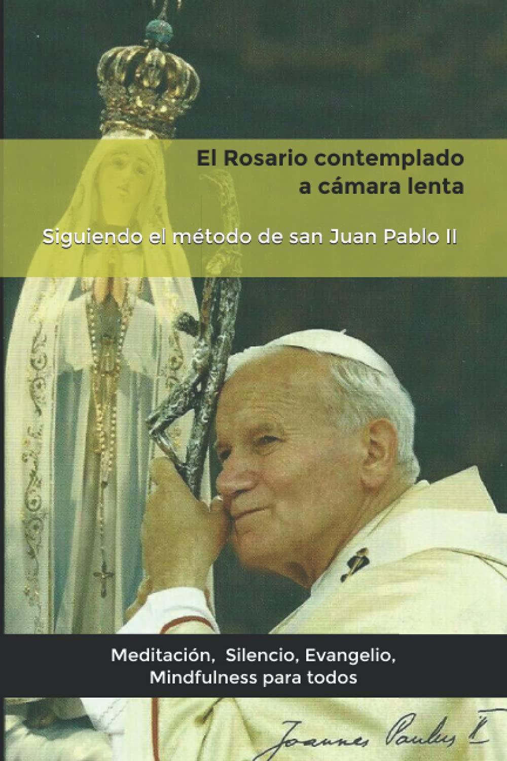 Libro: El Rosario contemplado a cámara lenta: Siguiendo el método de san Juan Pablo II. (Spanish Edition)
