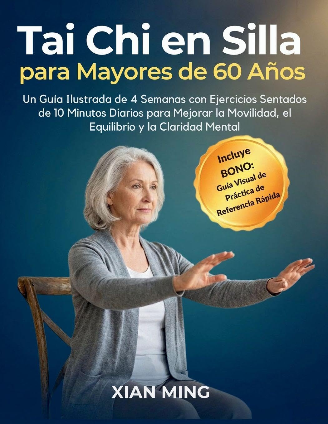 Libro: Tai Chi en Silla para Mayores de 60 Años: Un Guía Ilustrada de 4 Semanas con Ejercicios Sentados de 10 Minutos Diarios para Mejorar la Movilidad, el ... del Movimiento Consciente) (Spanish Edition)