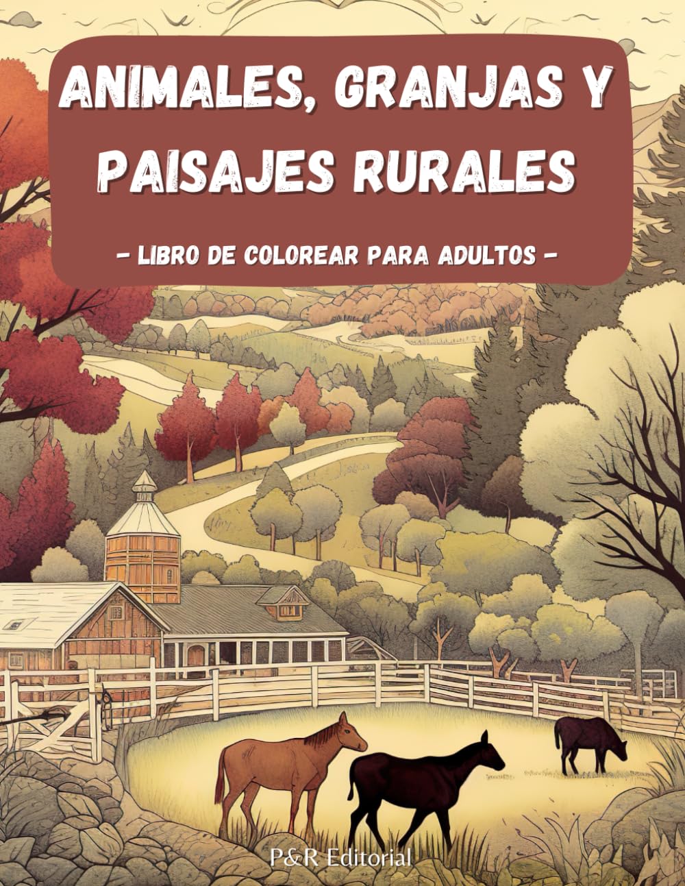Libro: Animales, Granjas y Paisajes Rurales: Libro Para Colorear Para Adultos De Animales - Paisajes Rurales - Animales de Granja - Escenas Relajantes - ... DE COLOREAR PARA MEDITAR Y REDUCIR EL ESTRÉS)