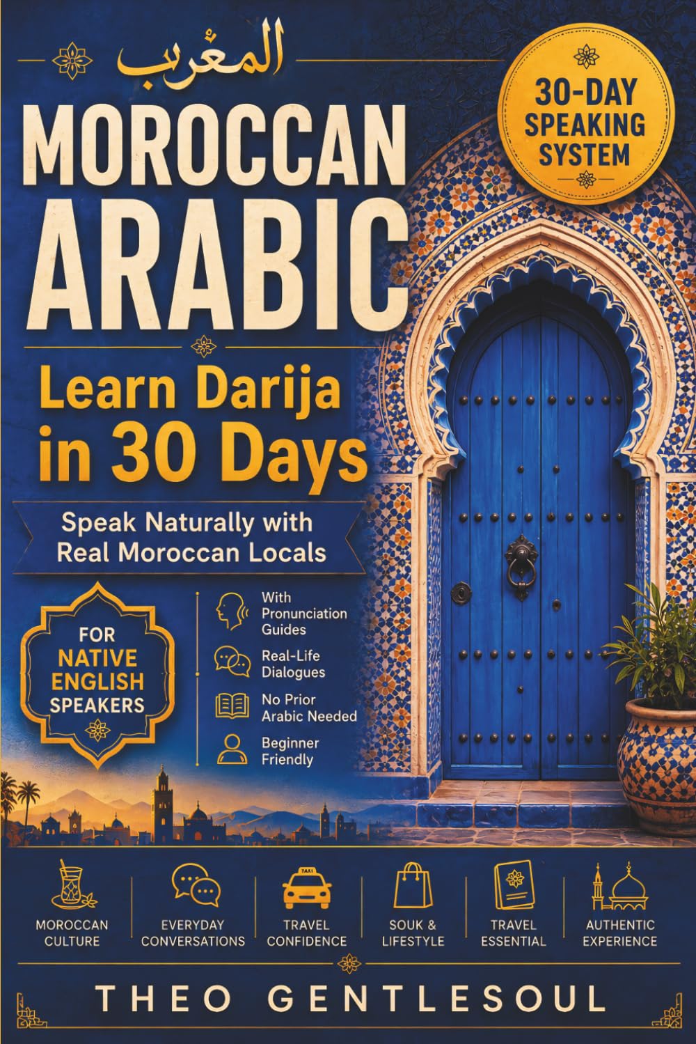 Libro: Moroccan Arabic for Beginners: Learn to Speak Darija in 30 Days: A Step-by-Step Self-Study Program with Real Dialogues, Everyday Vocabulary, Exercises, and Cultural Notes — for Native English Speakers