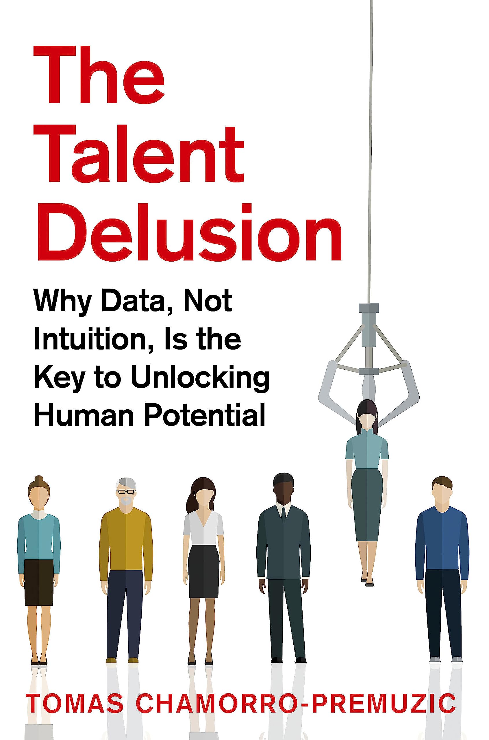 Libro: The Talent Delusion: Why Data, Not Intuition, Is the Key to Unlocking Human Potential