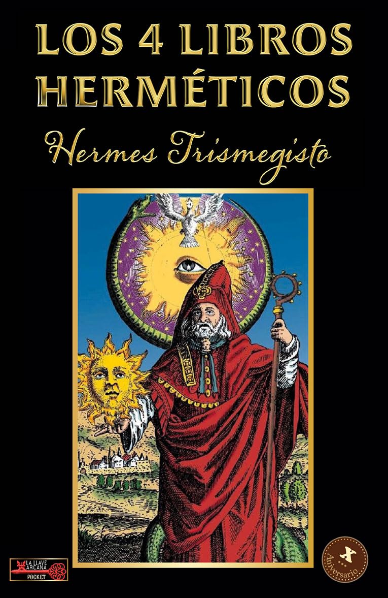 Libro: Los 4 libros herméticos: Una obra indispensable, síntesis de la filosofía hermética greco-egipcia (La llave arcana)