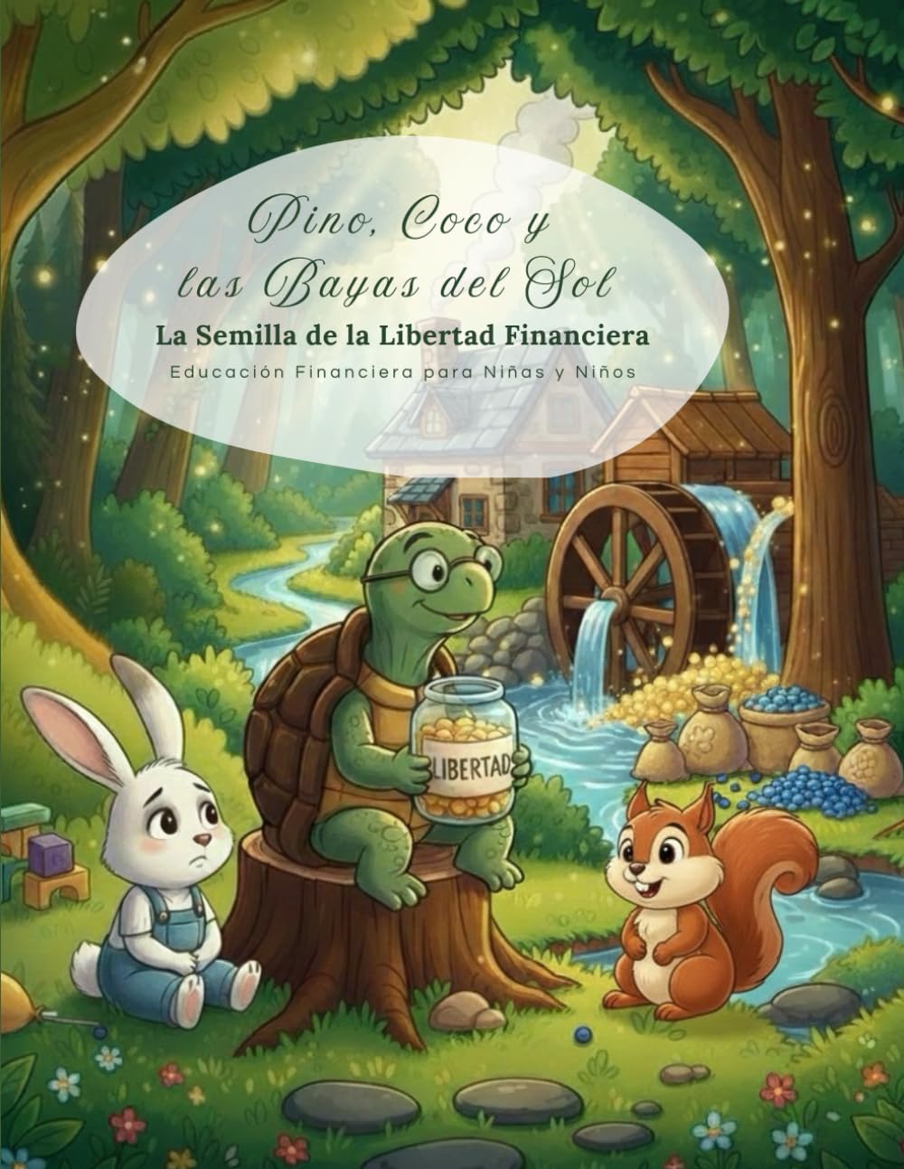Libro: Pino, Coco y las Bayas del Sol: La Semilla de la Libertad Financiera. Educación Financiera para niñas y niños