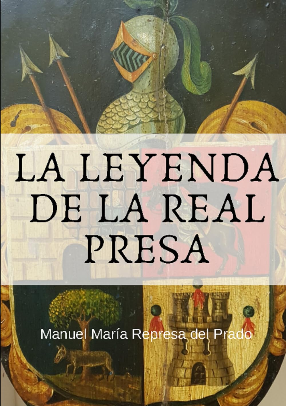 Libro: La leyenda de la Real Presa: Los orígenes de un apellido castellano (Spanish Edition)