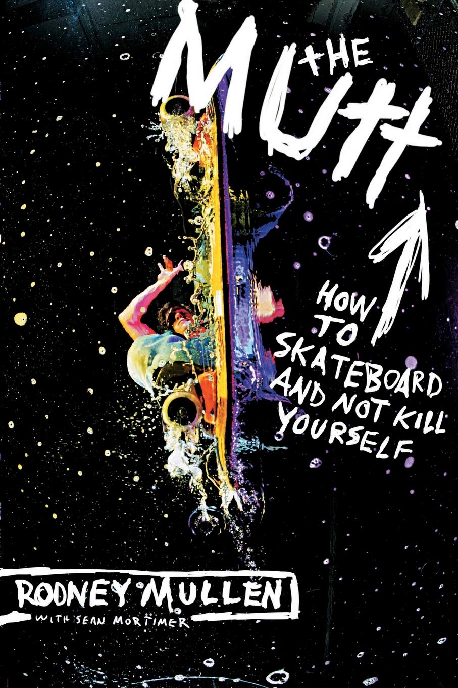Libro: The Mutt: How to Skateboard and Not Kill Yourself – The Youngest World-Champion's Story of 35 Titles, Family Struggle, and Street Revolution