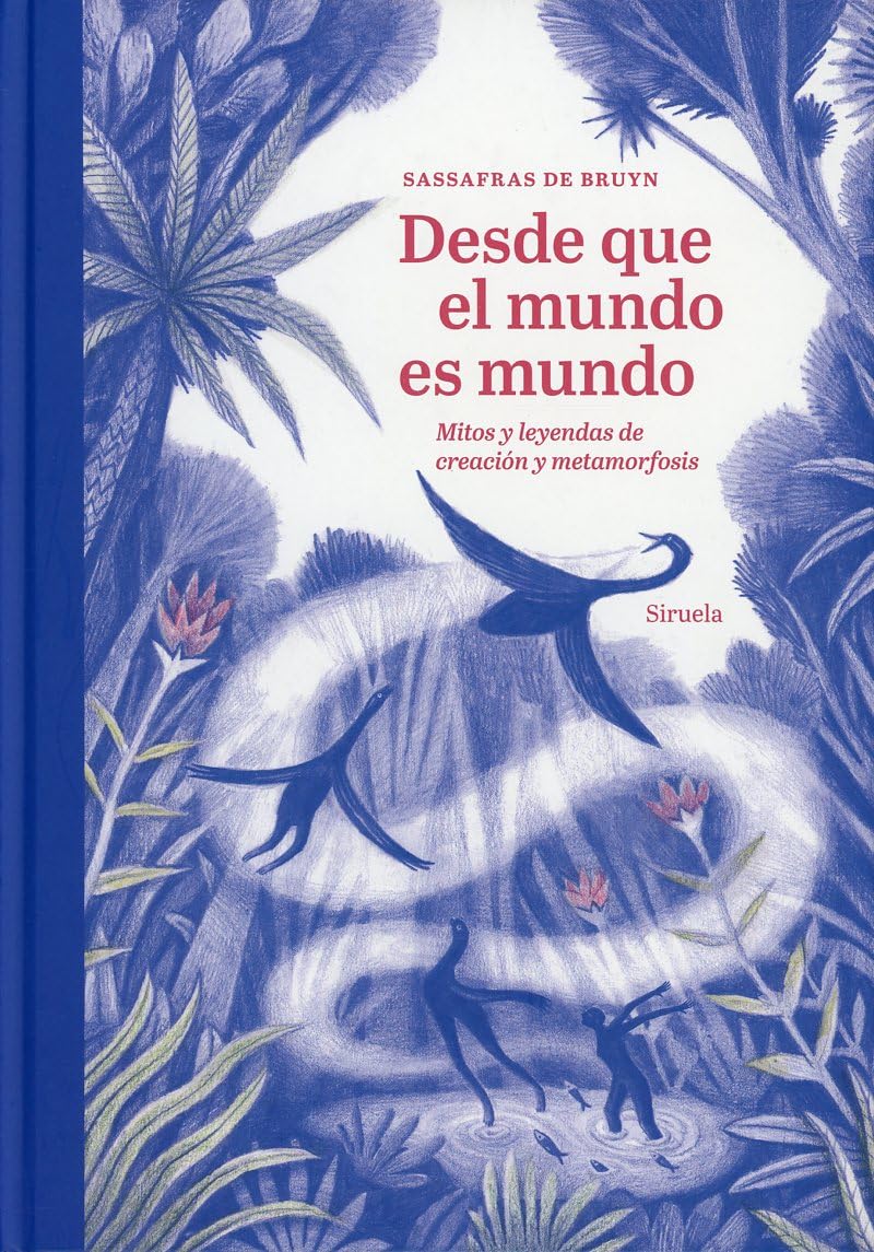 Libro: Desde que el mundo es mundo: Mitos y leyendas de creación y metamorfosis: 28 (Las Tres Edades/ Biblioteca de Cuentos Populares)