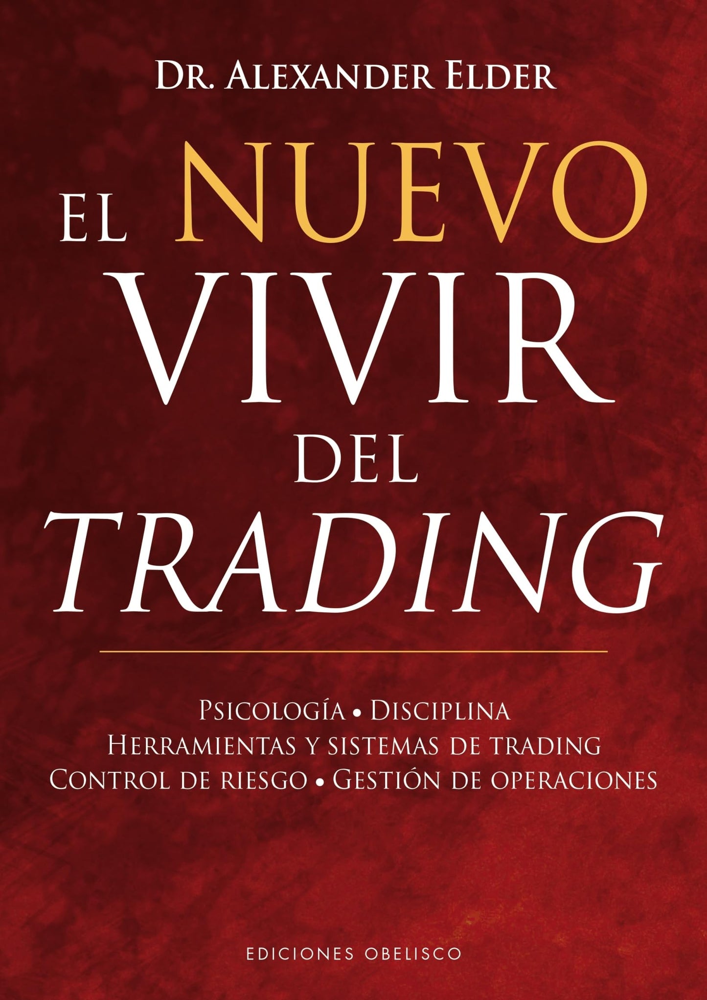 Libro: El nuevo vivir del trading: Psicologia, Disciplina, Herramientas y Sistemas de Trading Control de Riesgo, Gestion de Operaciones (Empresa)