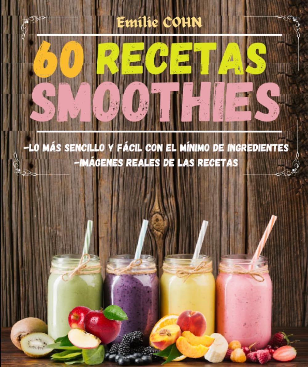 Libro: 60 recetas Smoothies Lo más sencillo y fácil con el mínimo de ingredientes (Spanish Edition)