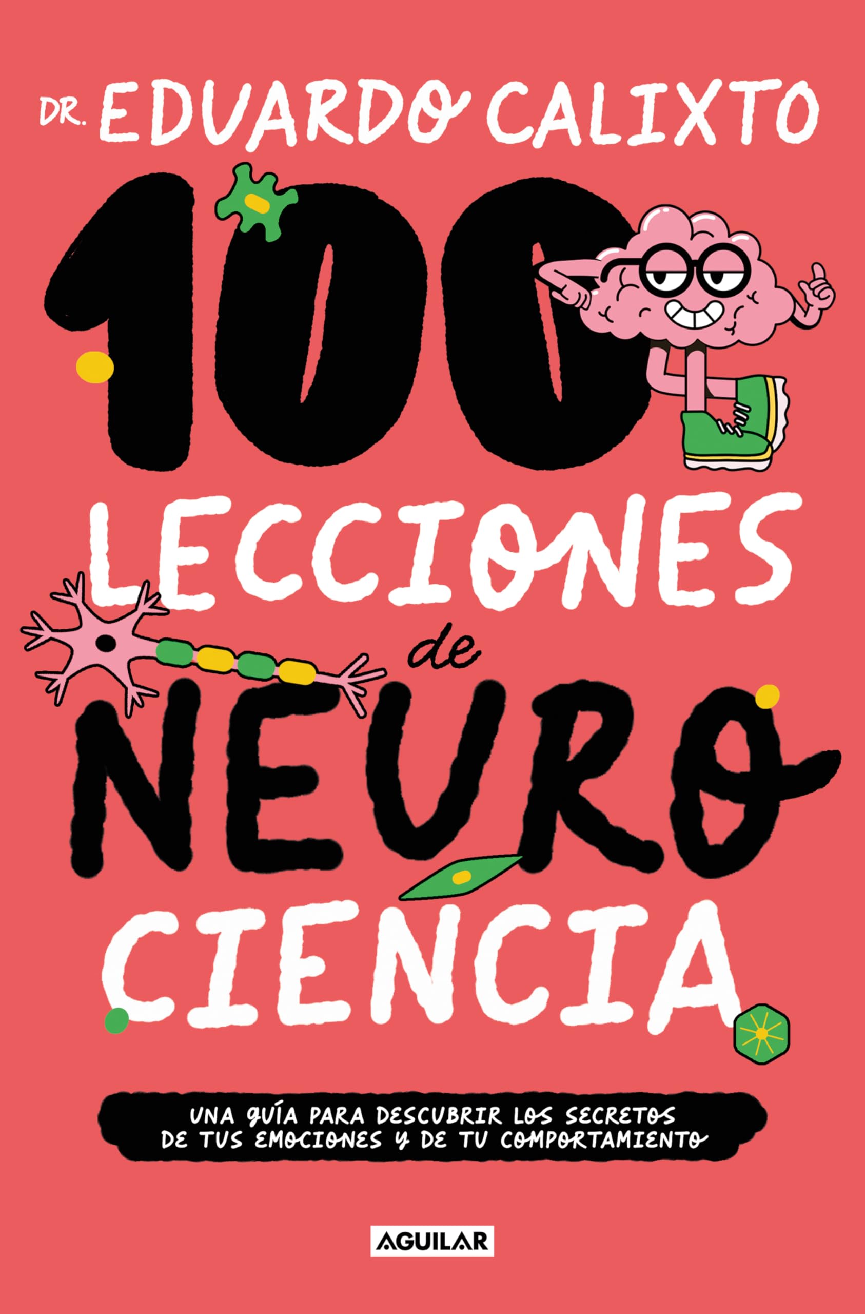 Libro: 100 lecciones de neurociencia: Una guía para descubrir los secretos de tus emociones y de tu comportamiento (Divulgación)