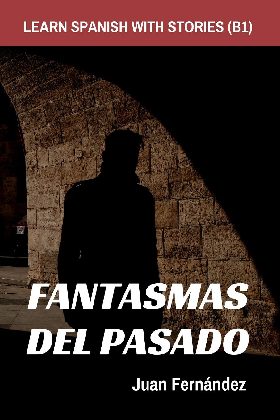 Libro: Learn Spanish With Stories (B1): Fantasmas del Pasado - Spanish Intermediate (Spanish Edition)