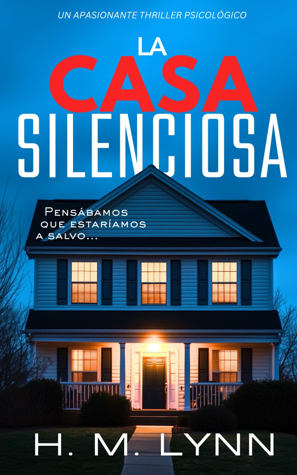 Libro: La Casa Silenciosa: Un thriller intrigante que engancha y sorprende con giros inesperados hasta el final. (Colección de Thrillers Psicológicos de H.M. Lynn)