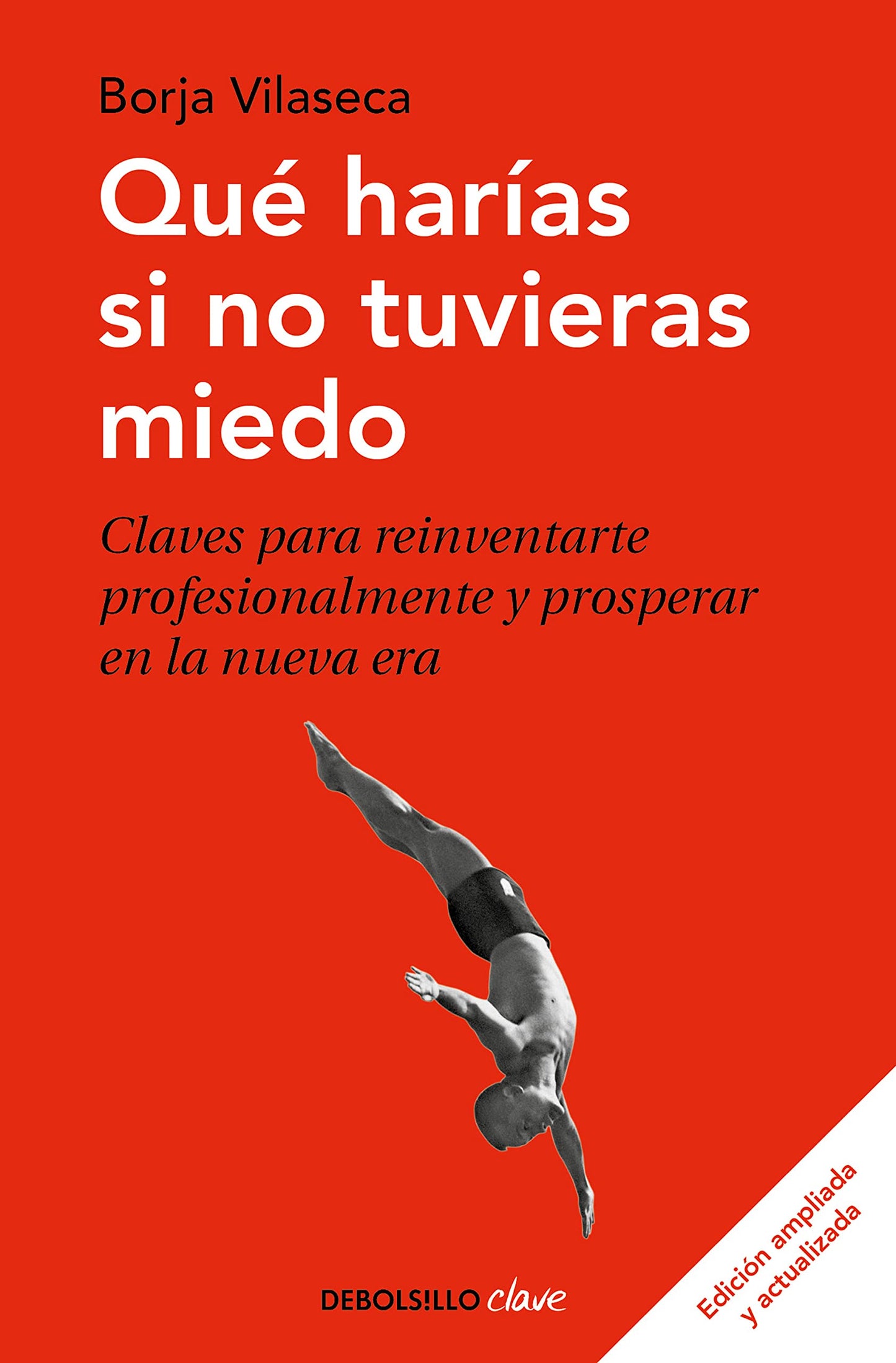 Libro: Qué harías si no tuvieras miedo: Claves para reinventarte profesionalmente y prosperar en la nueva era