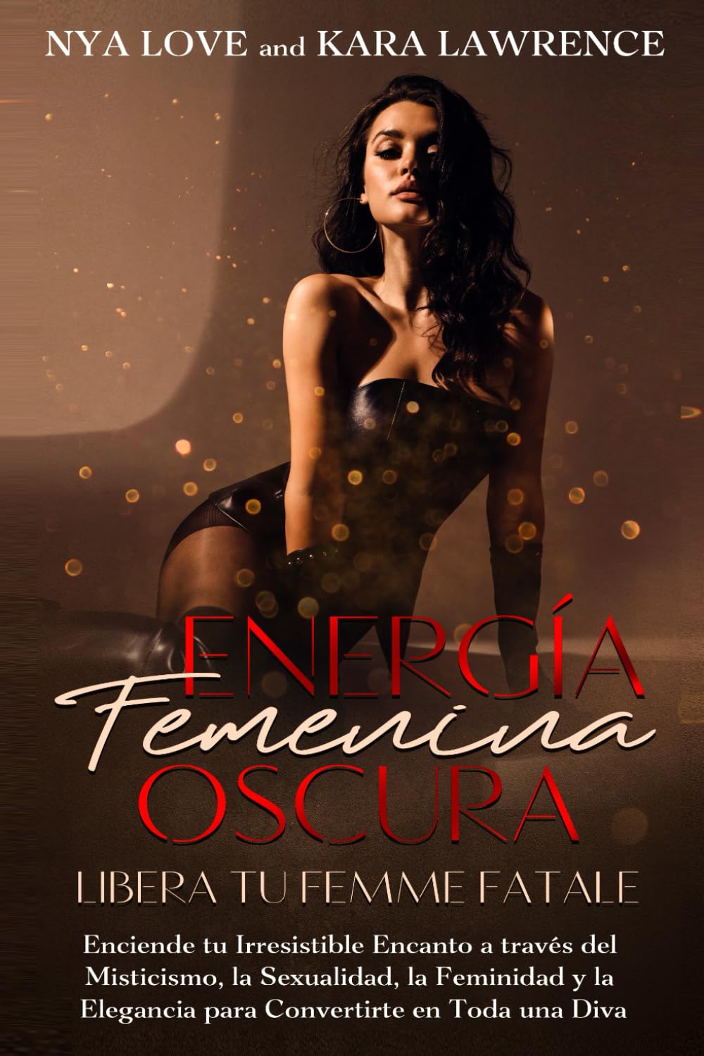 Libro: Energía Femenina Oscura: Libera tu Femme Fatale: Enciende tu Irresistible Encanto a través del Misticismo, la Sexualidad, la Feminidad y la Elegancia ... (Poder de la Feminidad Oscura y Femme Fatale)