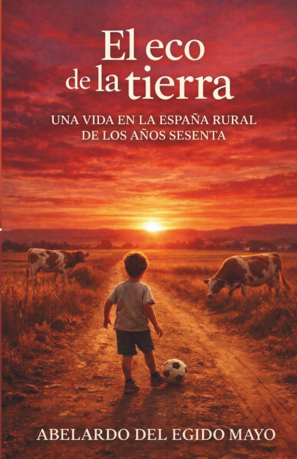 Libro: El eco de la Tierra: Una vida en la España rural de los años sesenta