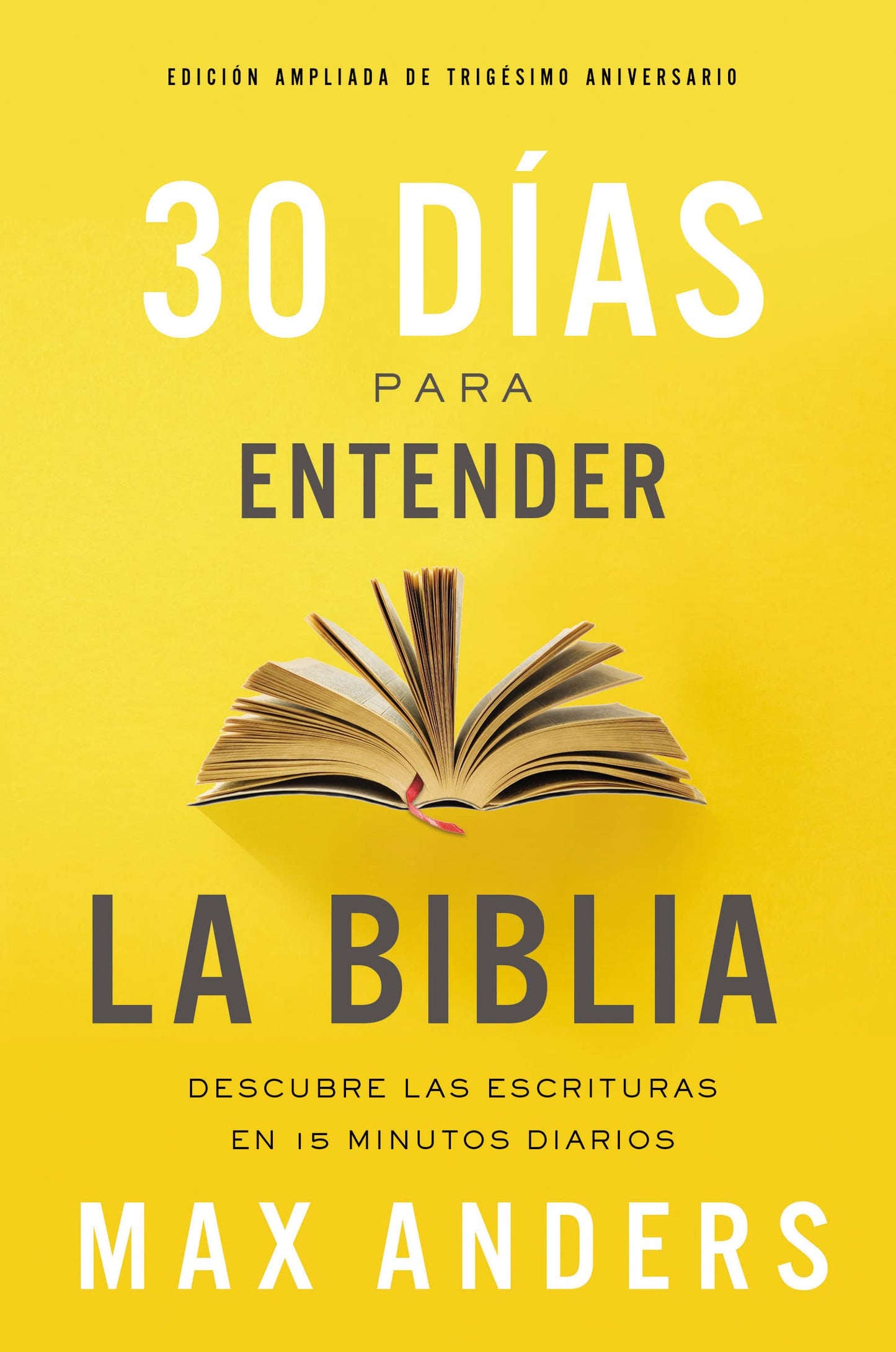 Libro: 30 días para entender la Biblia, Edición ampliada de trigésimo aniversario: Descubra las Escrituras en 15 minutos diarios