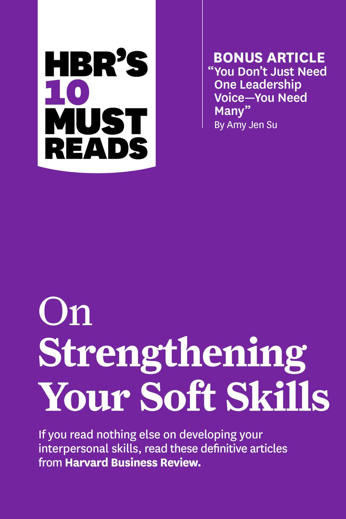 Libro: HBR's 10 Must Reads on Strengthening Your Soft Skills (with bonus article "You Don't Need Just One Leadership Voice--You Need Many" by Amy Jen Su)