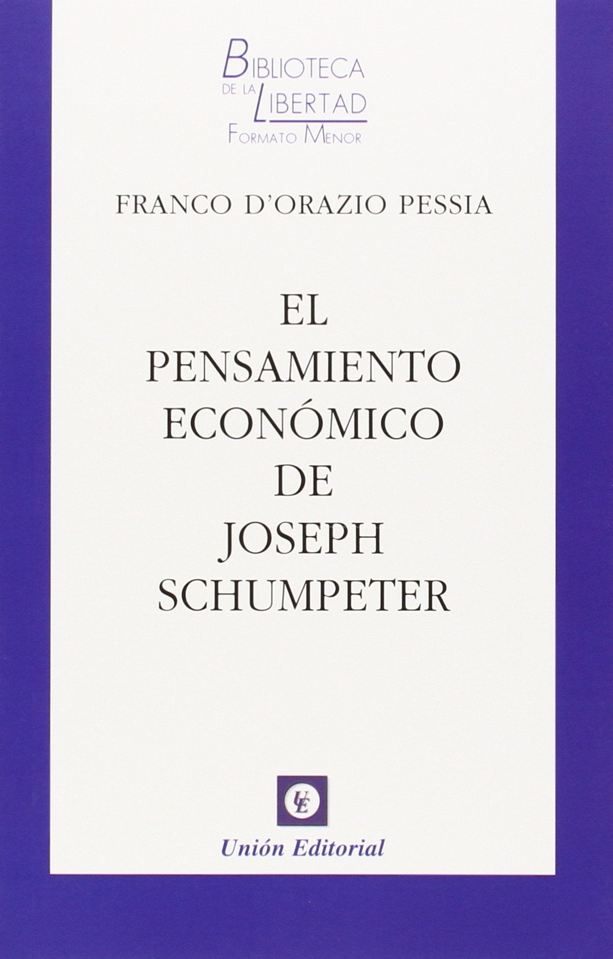 Libro: Pensamiento Económico De Joseph Schumpeter (CLASICOS DE LA LIBERTAD)