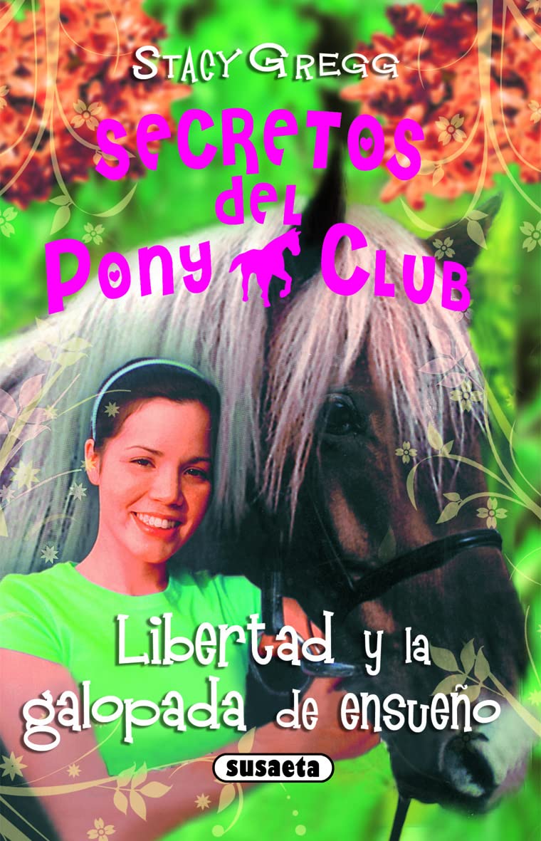 Libro: Libertad y la galopada de ensueño (Secretos Del Pony Club) (Spanish Edition)
