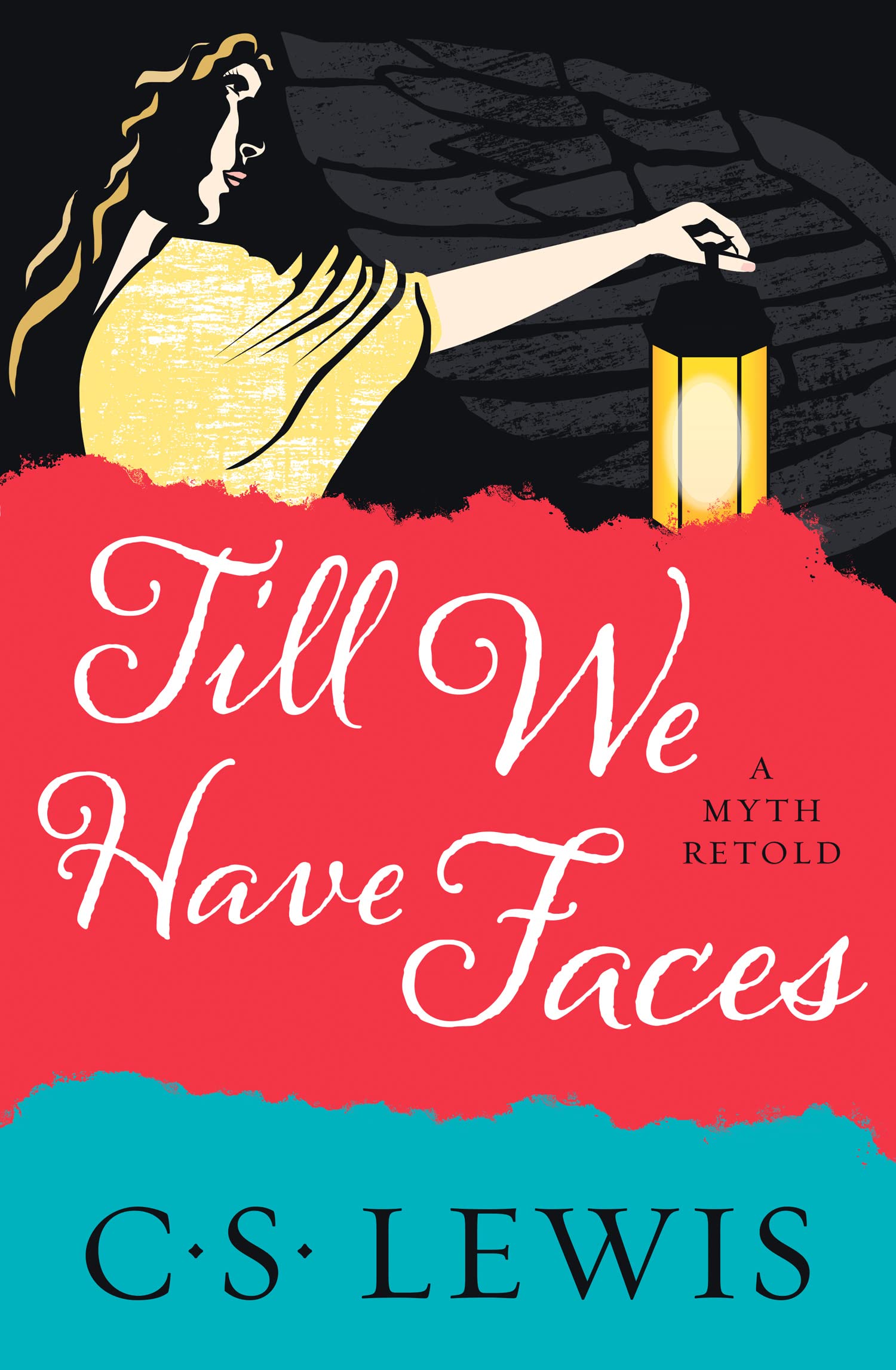 Till We Have Faces: A Classic Christian Novel of Mythology and Human Nature
