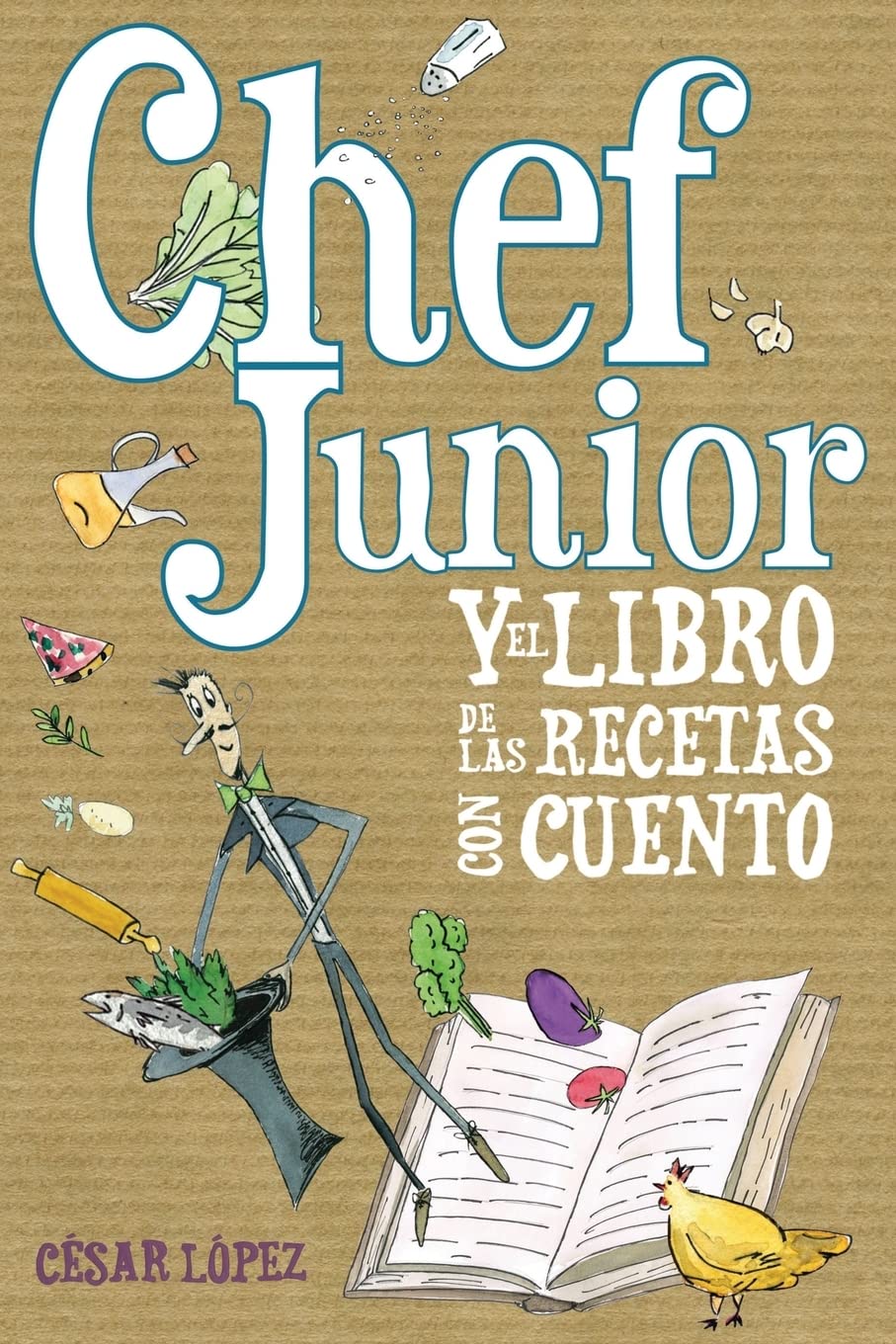 Libro: Chef Junior y el libro de las recetas con cuento (Spanish Edition)