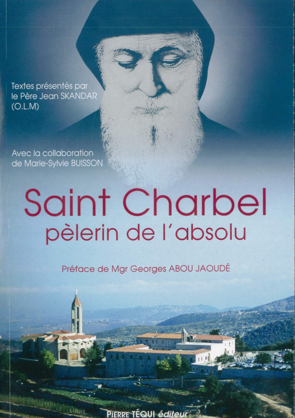 Libro: Saint Charbel, pèlerin de l'absolu: Selon les témoins de l'époque