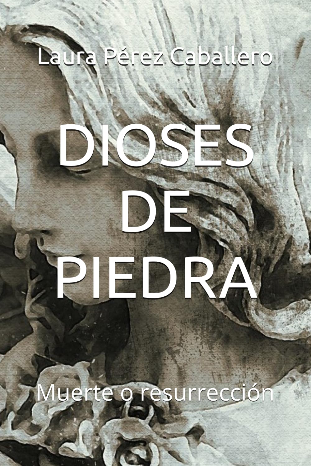 Libro: DIOSES DE PIEDRA: Muerte o resurrección (Spanish Edition)