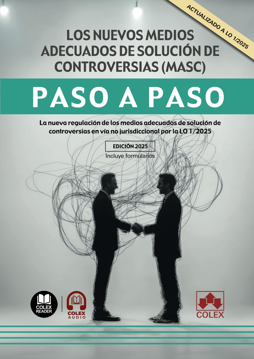 Libro: Los nuevos medios adecuados de solución de controversias (MASC). Paso a Paso: La nueva regulación de los medios adecuados de solución de controversias en vía no jurisdiccional por la LO 1/2025