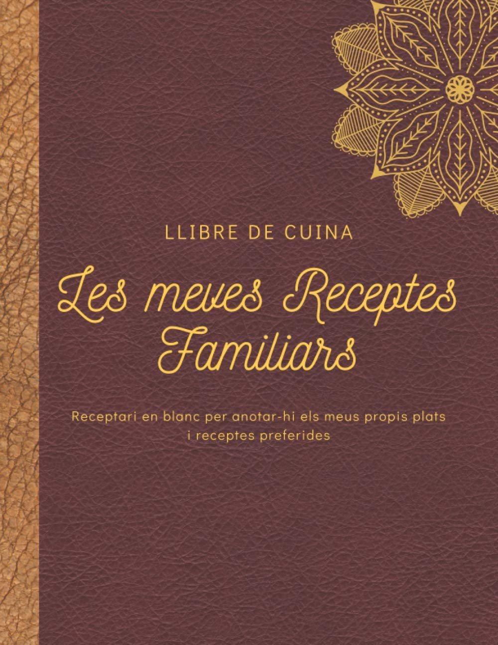 Libro: Les meves receptes familiars, Llibre de Cuina-Receptari en blanc per anotar-hi els meus propis plats preferides: Quadern organitzador de receptes per ... homes, foodies i cuiners (Catalan Edition)