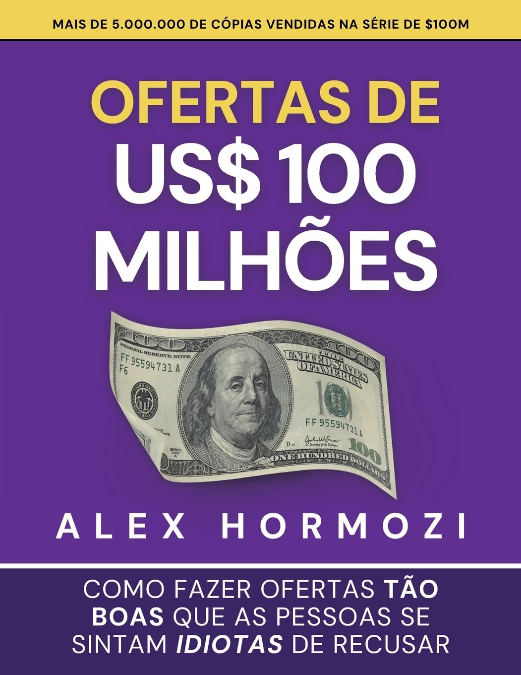 Libro: Ofertas de US$ 100 milhões: Como fazer ofertas tão boas que as pessoas se sintam idiotas de recusar