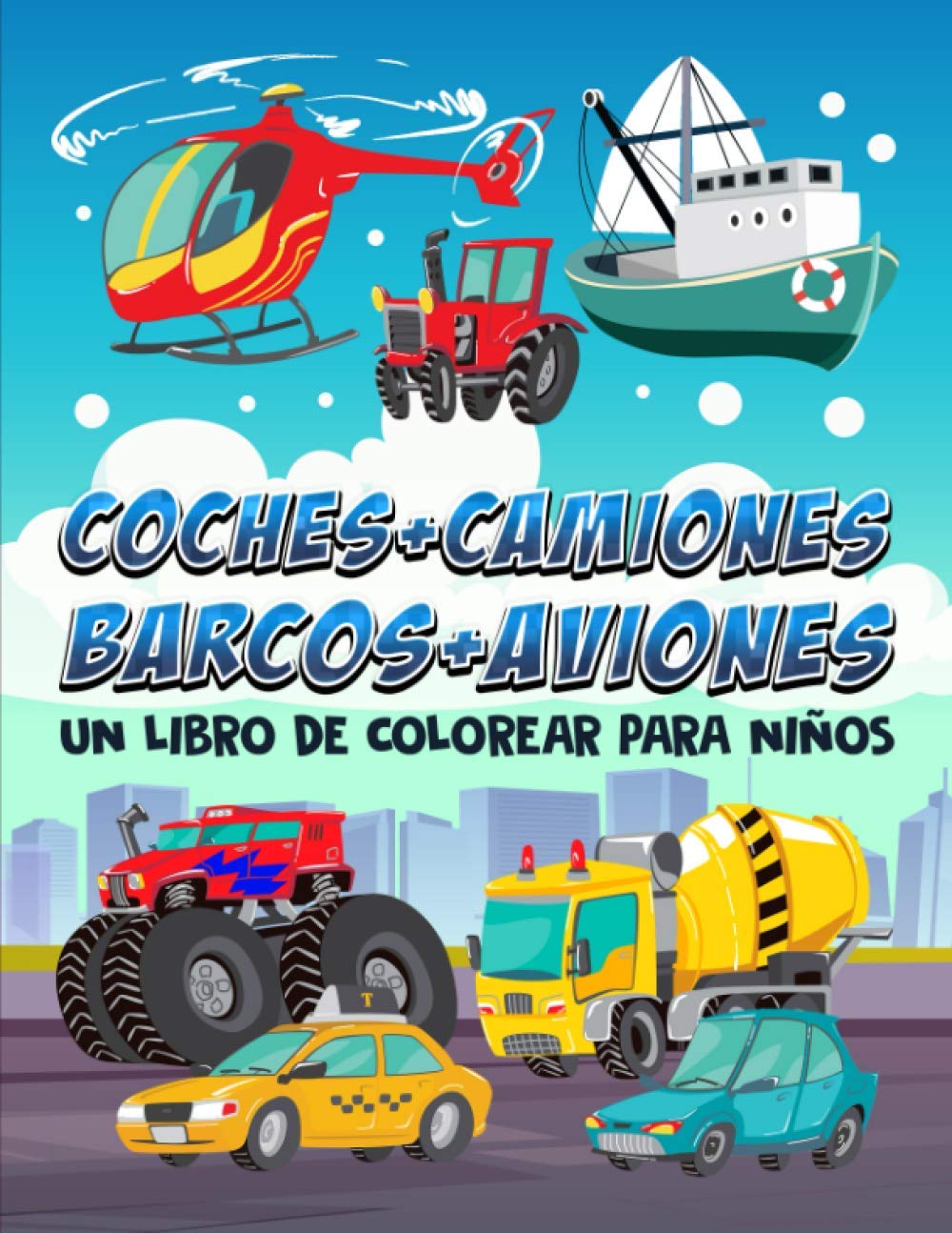 Libro: Coches + Camiones + Barcos + Aviones: Un libro de colorear para niños: 35 bonitas ilustraciones para edades de 3 a 10 años (Spanish Edition)