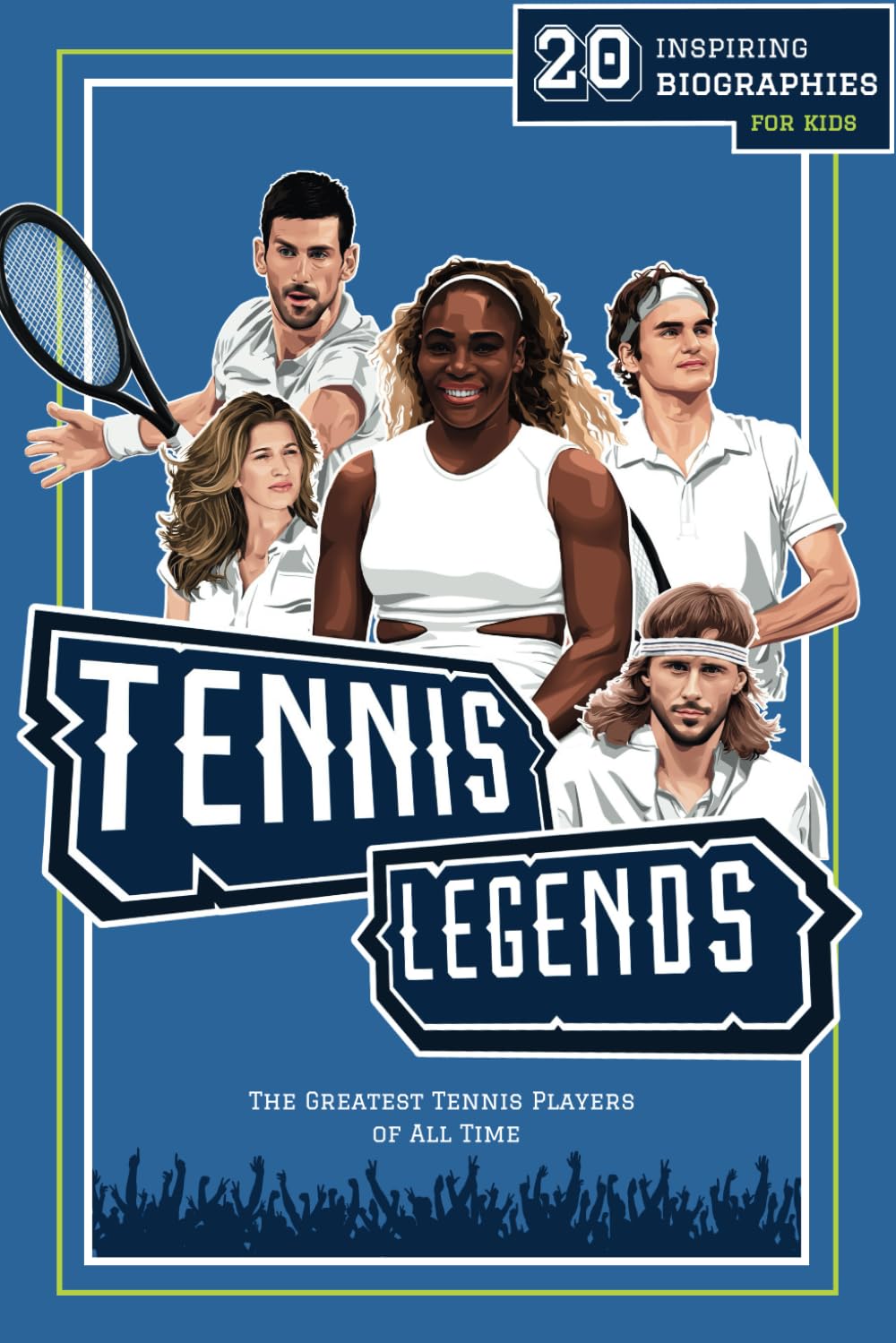 Libro: Tennis Legends: 20 Inspiring Biographies For Kids - The Greatest Tennis Players of All Time (Fun-Filled Tennis Books for the Whole Family)