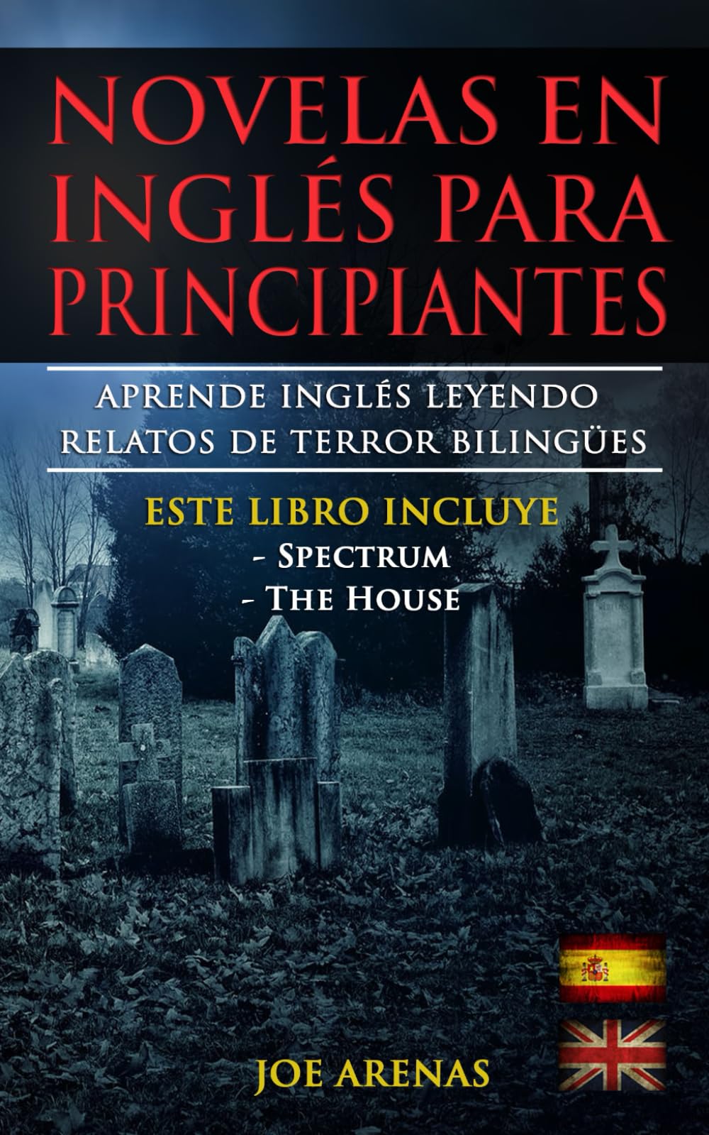 Libro: Novelas en Inglés Para Principiantes: Aprende Inglés Leyendo Relatos de Terror Bilingües (Inglés-Español): Este libro incluye dos historias: Spectrum y La Casa (Spanish Edition)