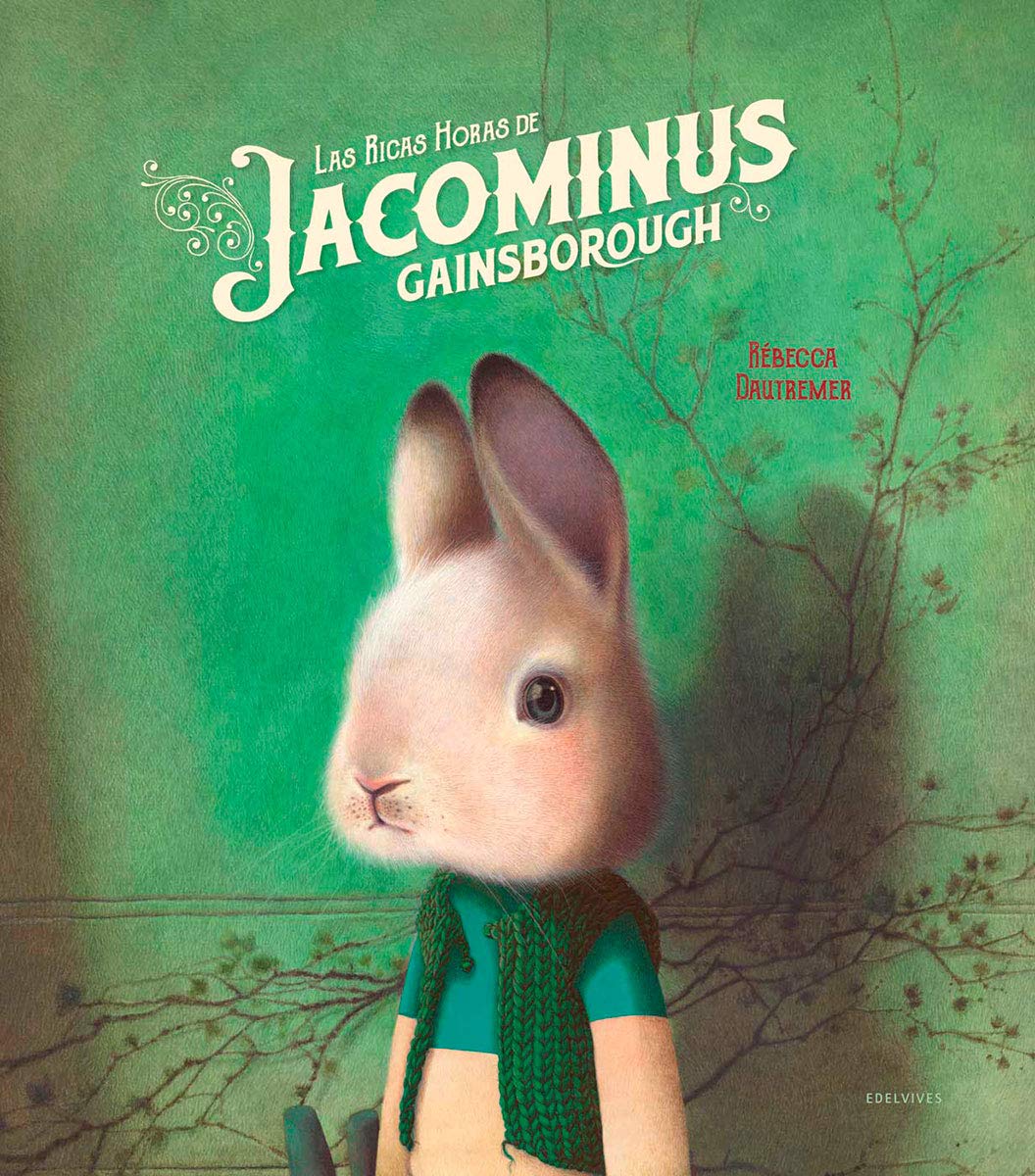 Libro: Las ricas horas de Jacominus Gainsborough (Álbumes ilustrados)