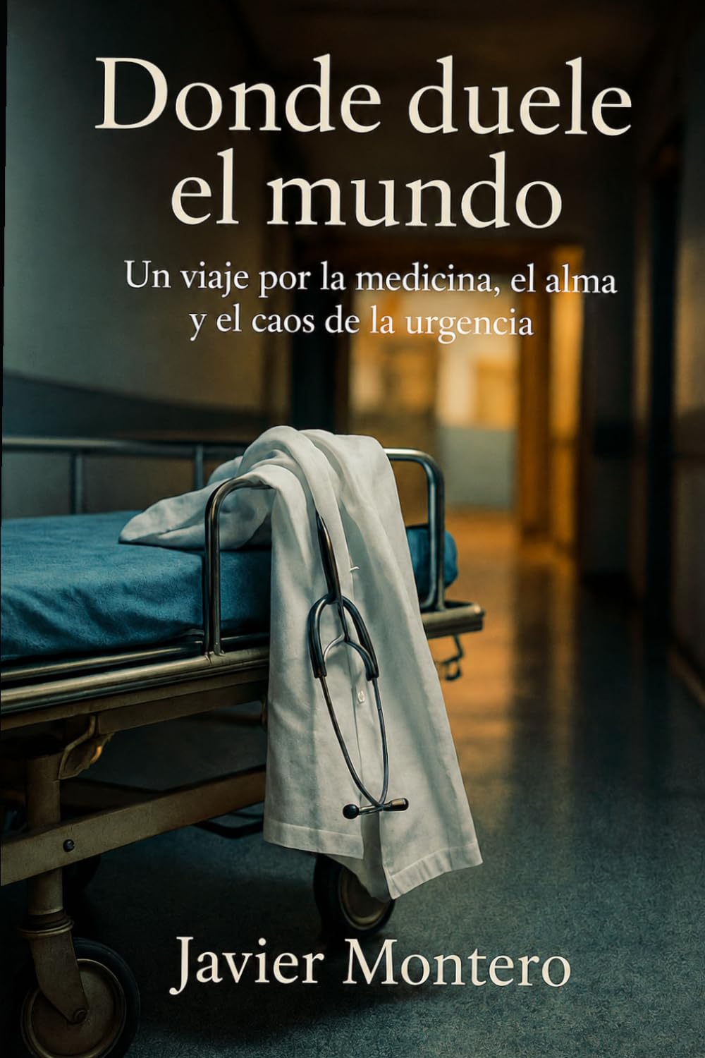 Libro: Donde duele el Mundo: Un viaje por la medicina, el alma y el caos de la urgencia
