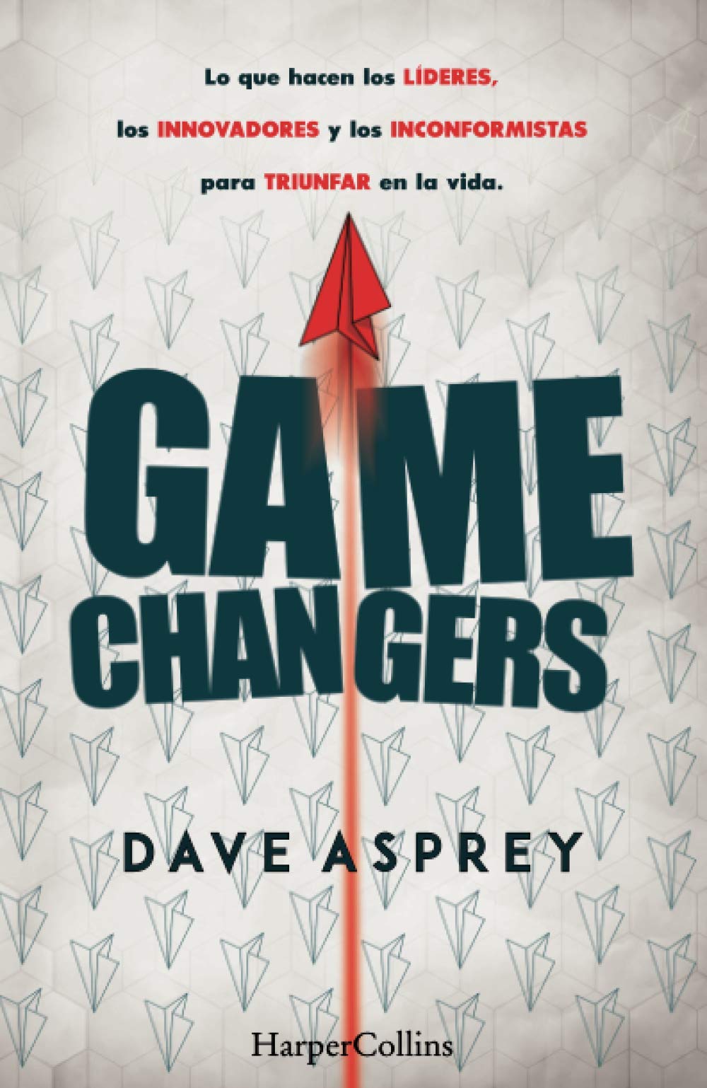 Libro: Game changers. Lo que hacen los líderes, los innovadores y los inconformistas para triunfar en la vida: 3921 (HARPERCOLLINS)