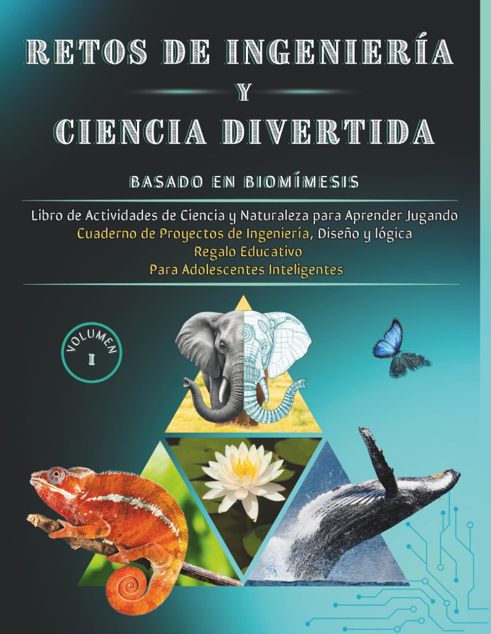 Libro: RETOS DE INGENIERÍA Y CIENCIA DIVERTIDA Basado en biomímesis: Libro de Actividades de Ciencia y Naturaleza para Aprender Jugando Cuaderno de Proyectos ... Educativo Para Adolescentes Inteligentes