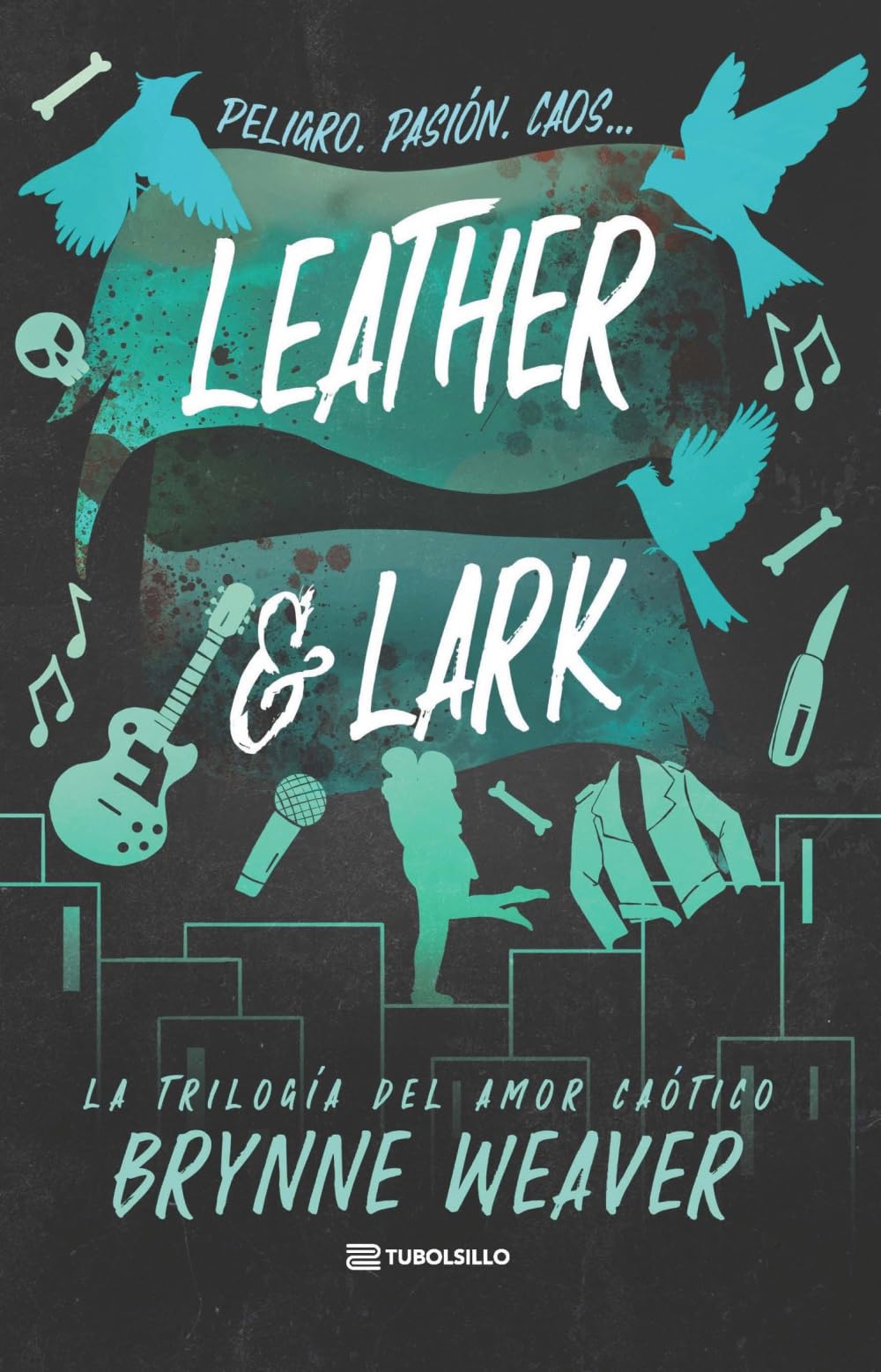 Leather & Lark: La trilogía del amor caótico, 2 (Novela romántica)