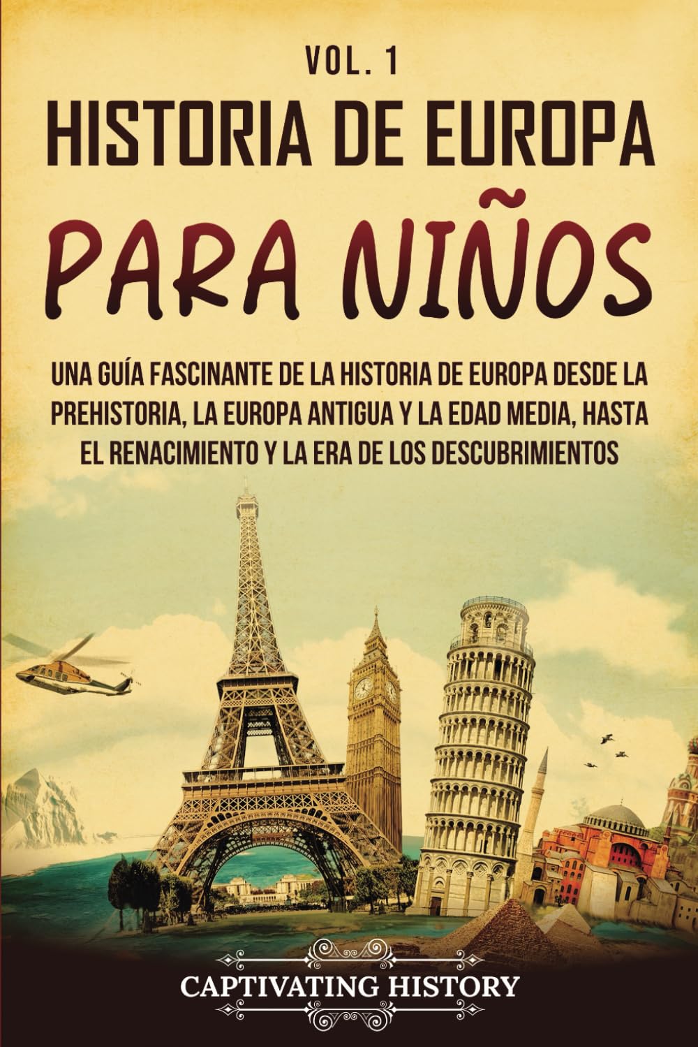 Libro: Historia de Europa para niños Vol. 1: Una guía fascinante de la historia de Europa desde la prehistoria, la Europa Antigua y la Edad Media, hasta el ... para los pequeños) (Spanish Edition)