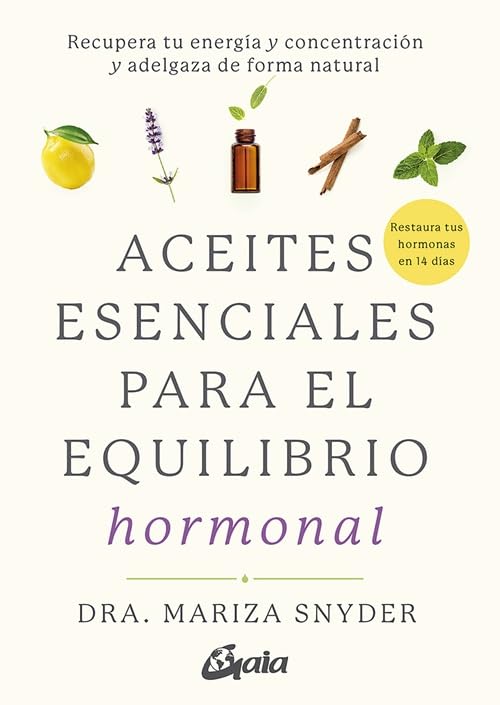 Libro: Aceites esenciales para el equilibrio hormonal: Recupera tu energía y concentración y adelgaza de forma natural