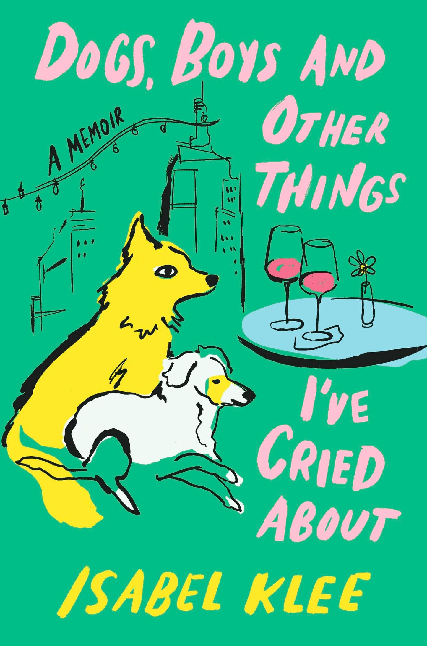 Dogs, Boys and Other Things I've Cried About: The Instant Sunday Times Bestseller