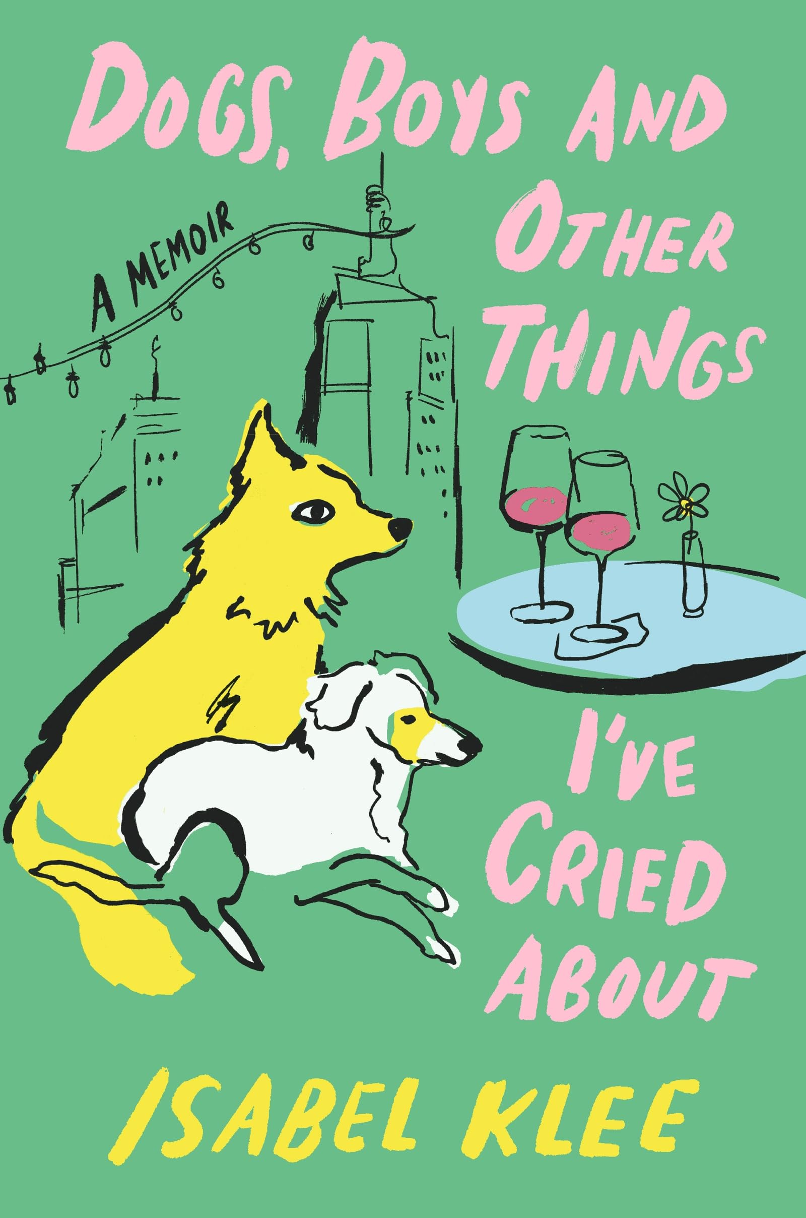 Dogs, Boys and Other Things I've Cried About: The Instant Sunday Times Bestseller