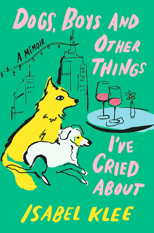 Dogs, Boys and Other Things I've Cried About: The Instant Sunday Times Bestseller