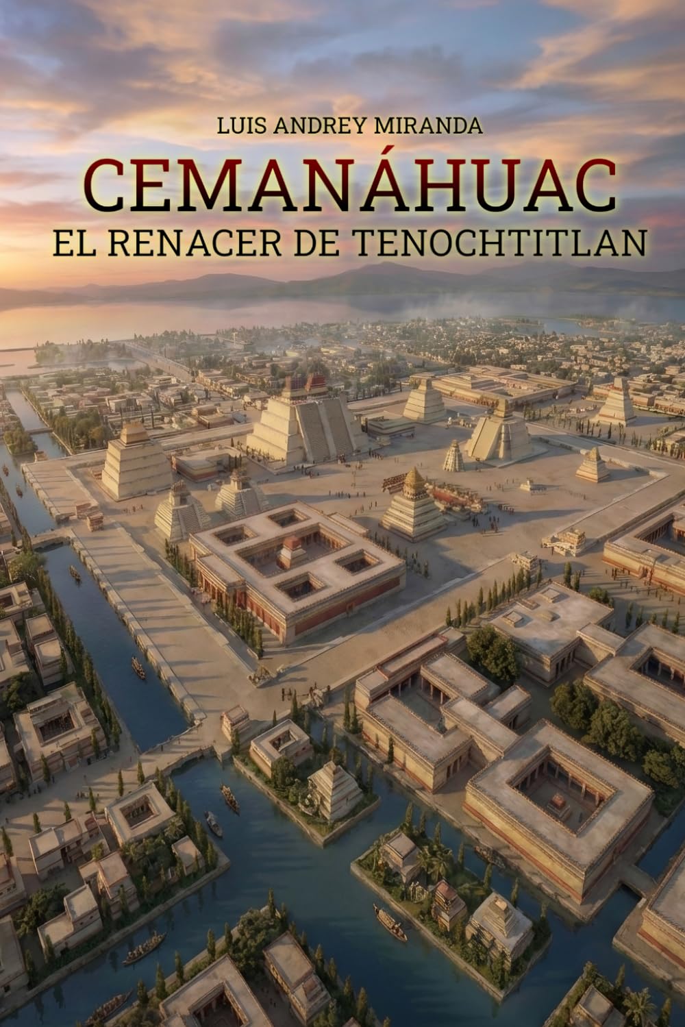 Libro: CEMANÁHUAC: El renacer de Tenochtitlan