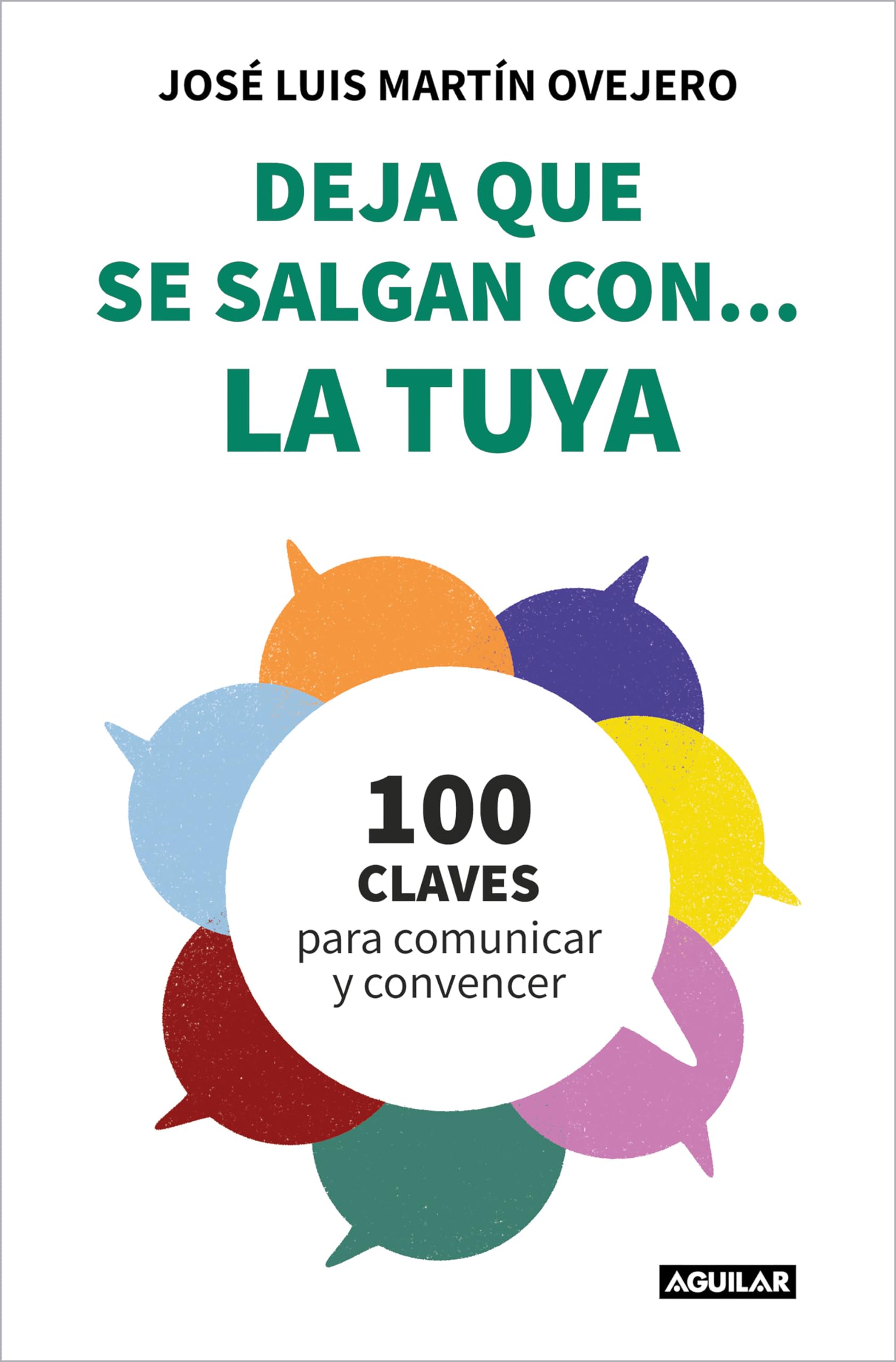 Libro: Deja que se salgan con... la tuya: Cien claves para comunicar y convencer (Divulgación)