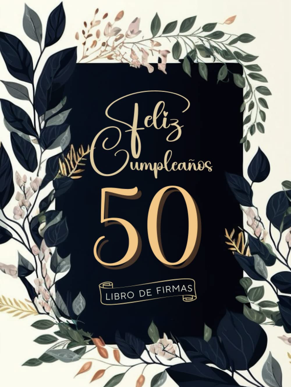 Libro: Feliz 50 Cumpleaños: Libro de Firmas y Dedicatorias de Invitados