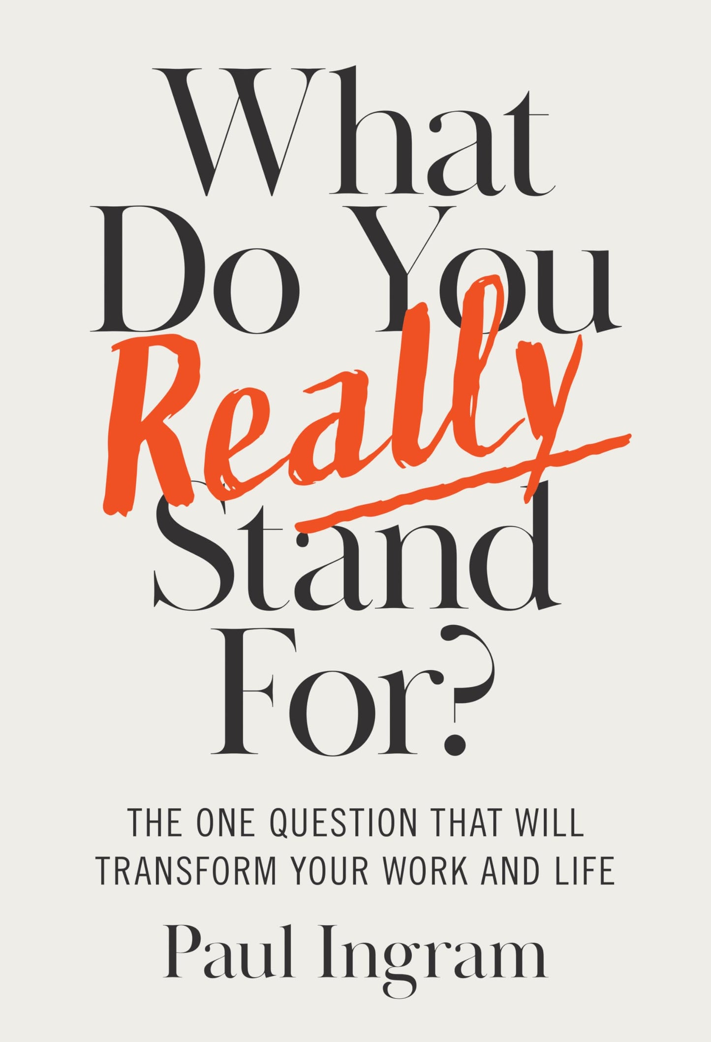 Libro: What Do You Really Stand For?: The One Question That Will Transform Your Work and Life